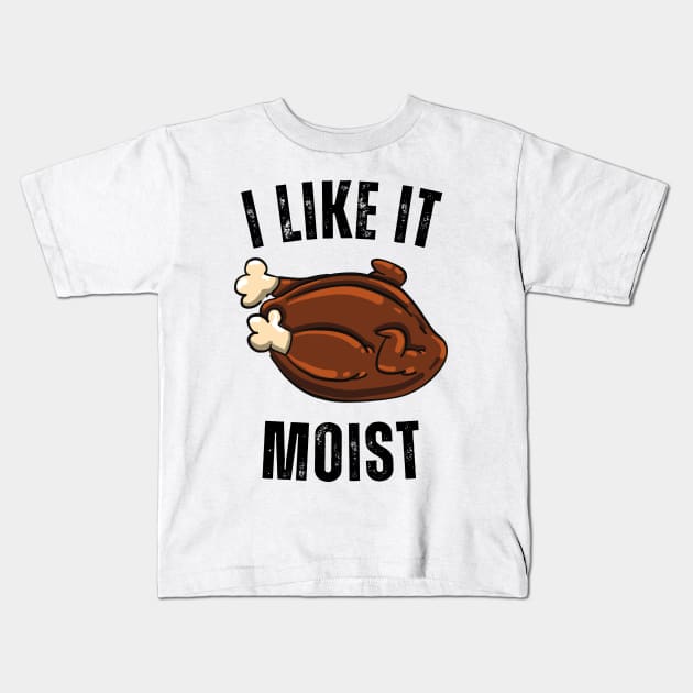 i like it moist turkey Kids T-Shirt by Vortex.Merch